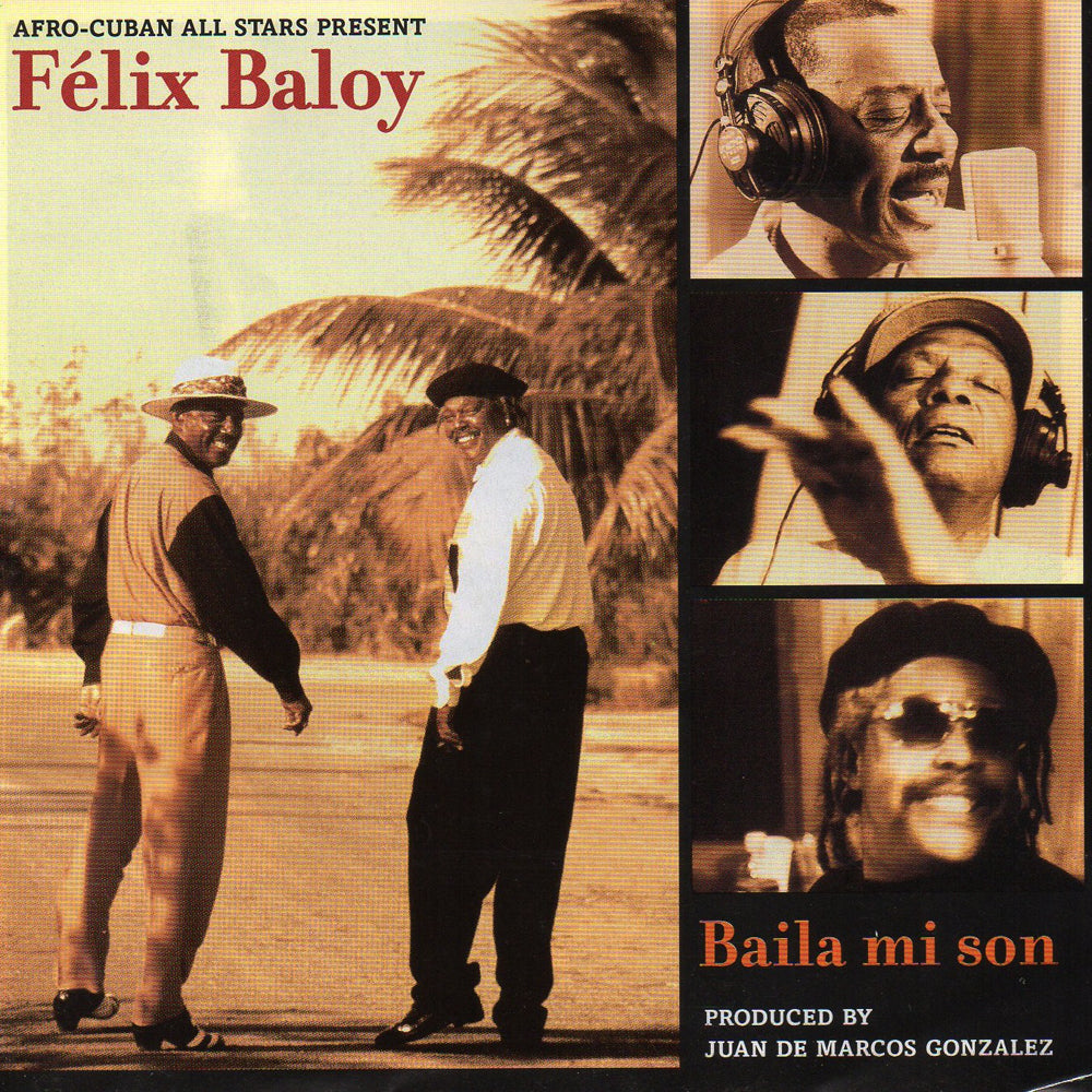 Afro-Cuban All Stars Presents Félix Baloy - Baila Mi Son |-