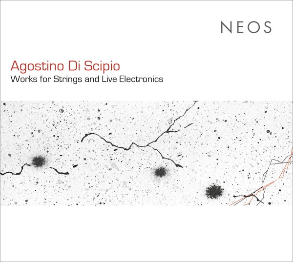 AGOSTINO DI SCIPIO - Works for Strings and Live Electronics |-