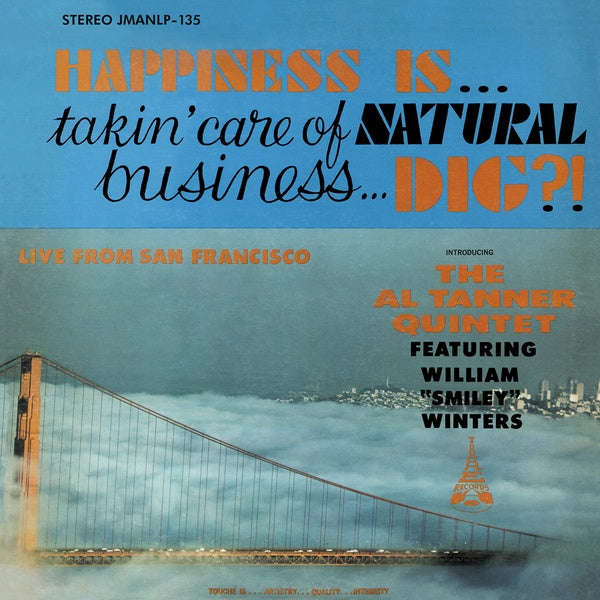 AL TANNER QUINTET - Happiness Is... Takin' Care Of Natural Business... Dig? |-