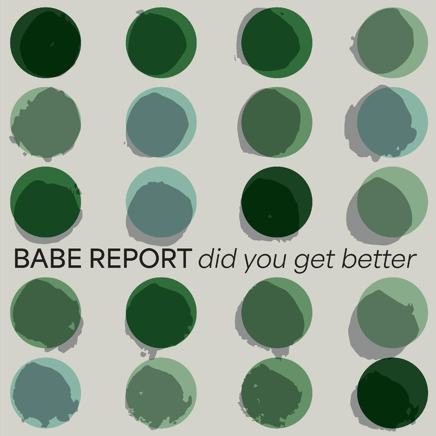 Babe Report - Did You Get Better (ICE BLUE VINYL) (Vinyl) |-
