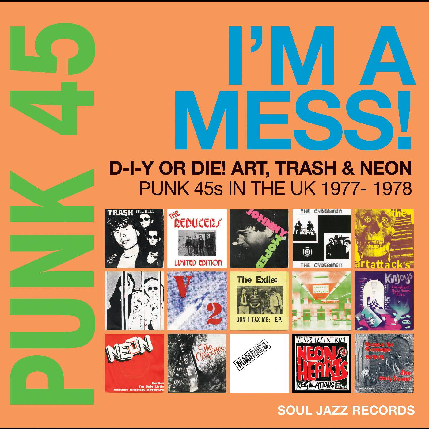 Soul Jazz Records presents - PUNK 45: I’m A Mess! D-I-Y Or Die! Art, Trash & Neon – Punk 45s In The UK 1977-78 (CD) |-
