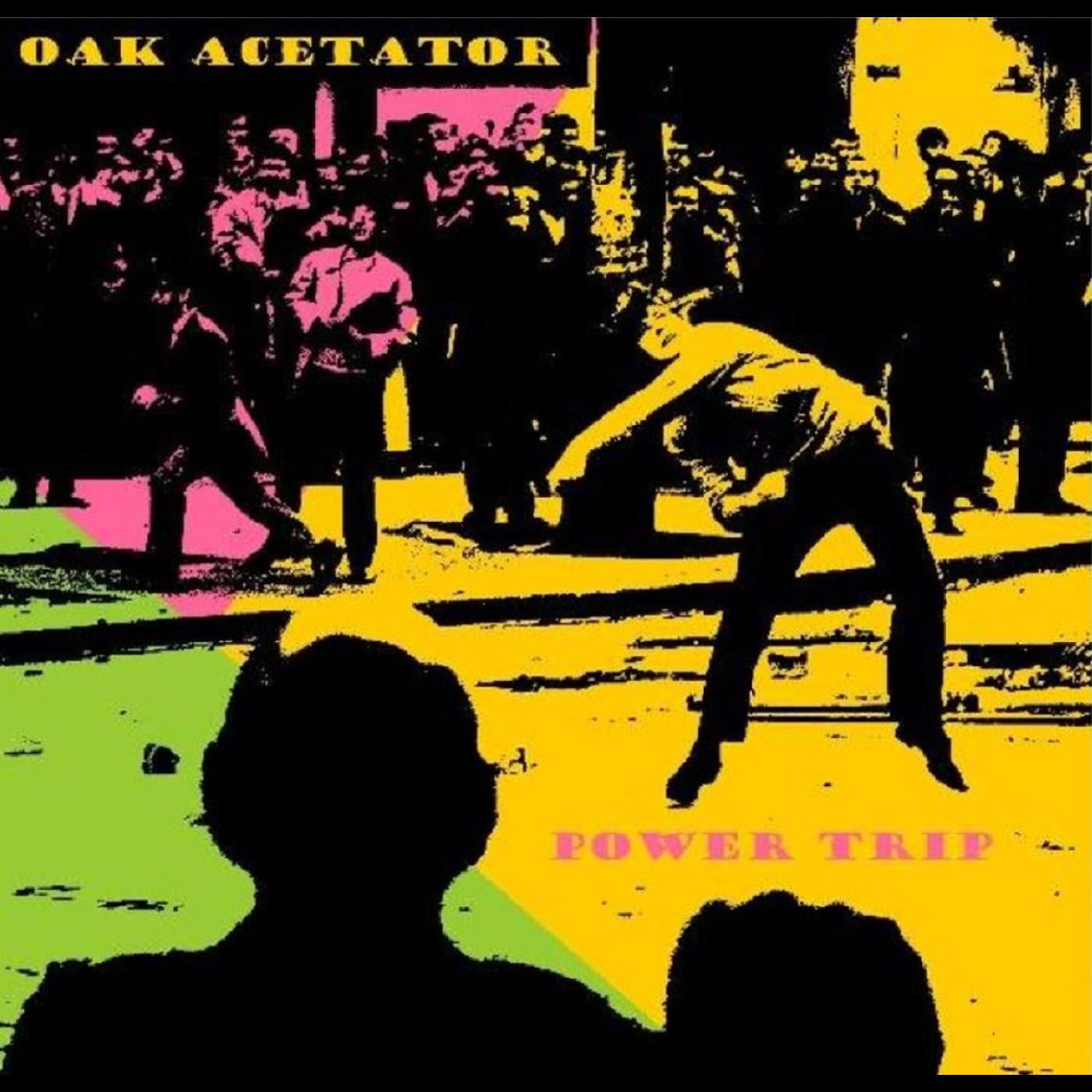Oak Acetator - Power Trip |-
