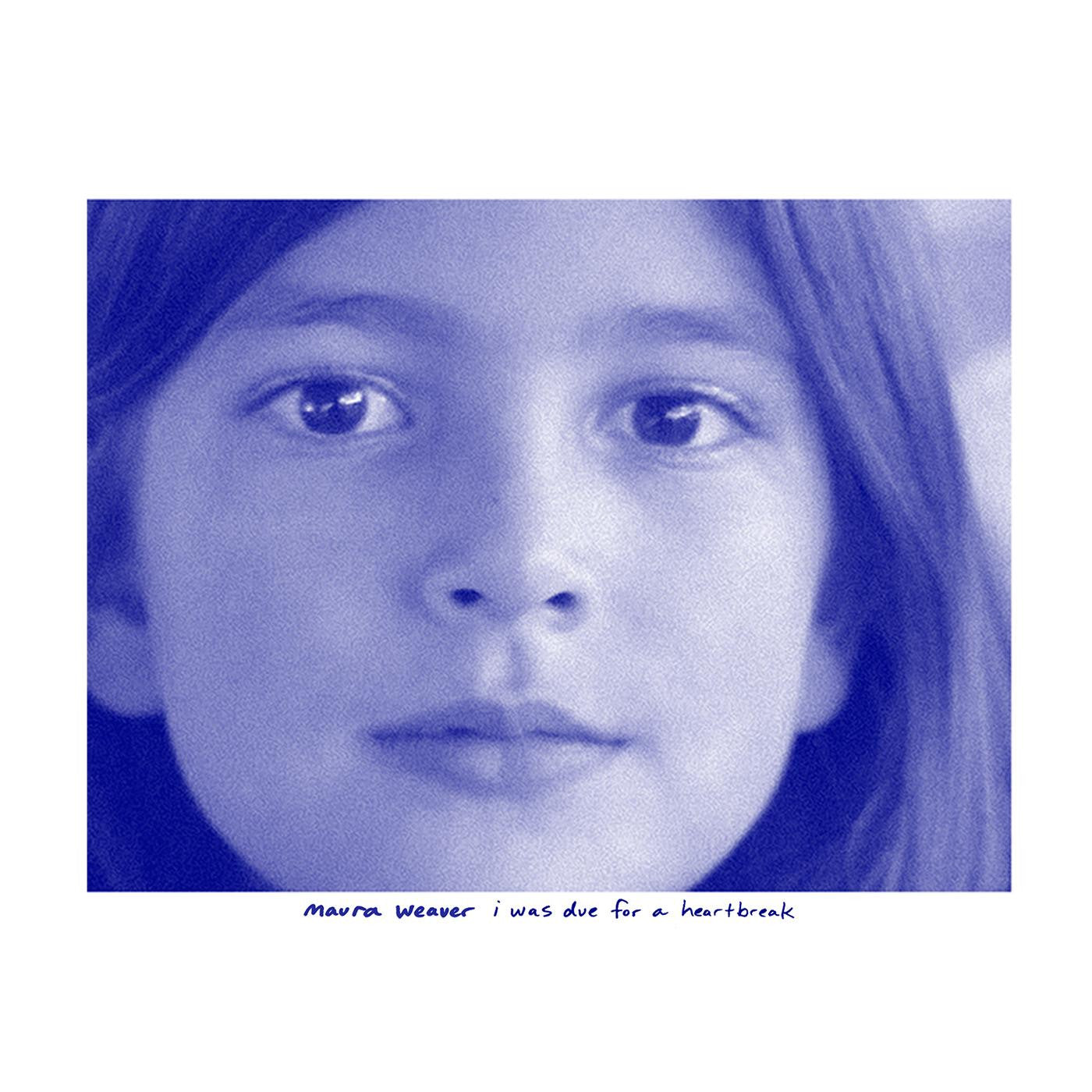 Weaver, Maura - I Was Due For A Heartbreak (BLUE POWDER VINYL) |-