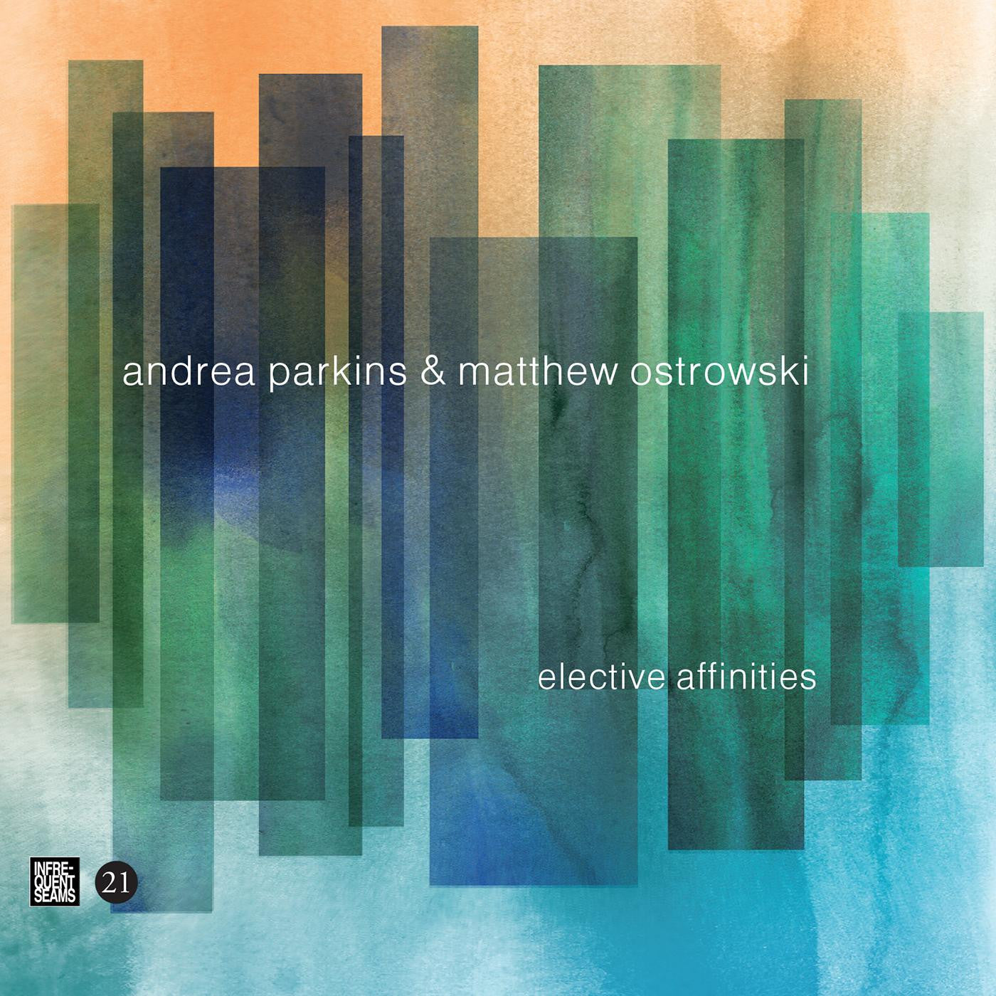 Parkins, Andrea & Matthew Ostrowski - Elective Affinities (CD) |-