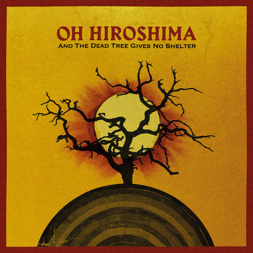 Oh Hiroshima - (PRESALE 6/19/26) And The Dead Tree Gives No Shelter (VINYL) | Mint (M) Mint (M)-