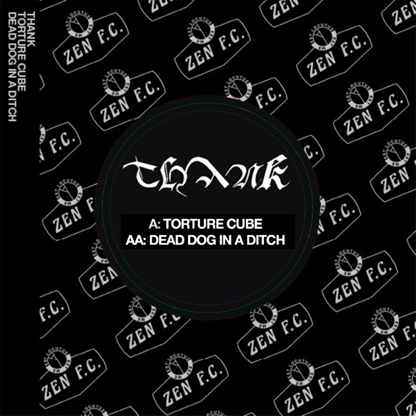 Thank - Torture Cube / Dead Dog in a Ditch |-