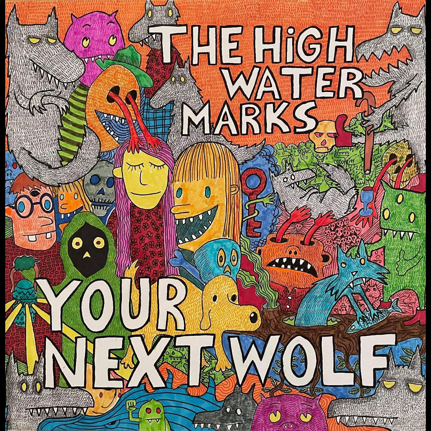 High Water Marks, The - Your Next Wolf |-