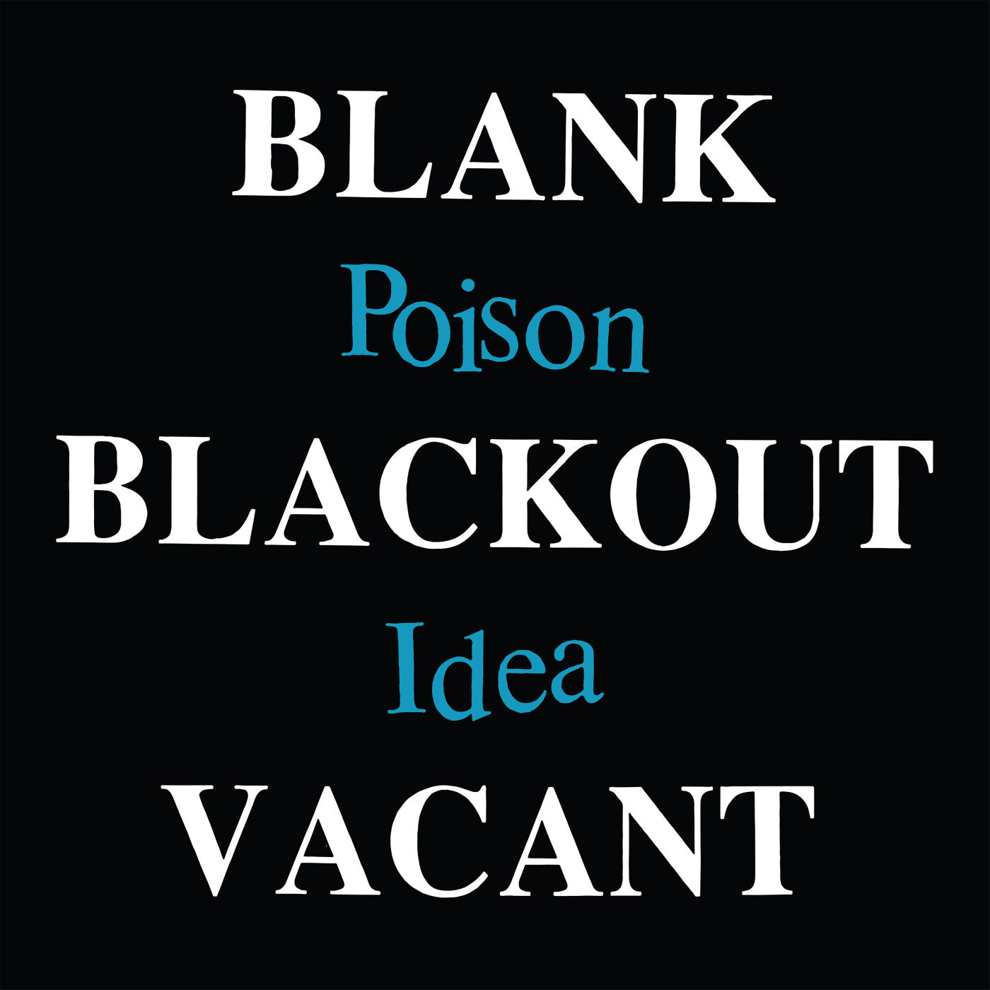 Poison Idea - Blank Blackout Vacant |-