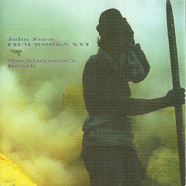 Zorn, John - Filmworks XVI - Workingman's Death (CD) |-