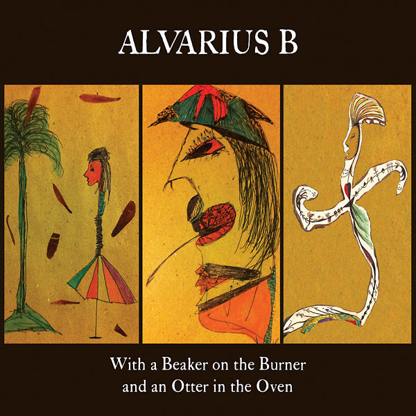 Alvarius B. - With a Beaker on the Burner and an Otter in the Oven (2CD) | Mint (M) Mint (M)-