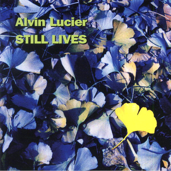 Alvin Lucier - Still Lives |-