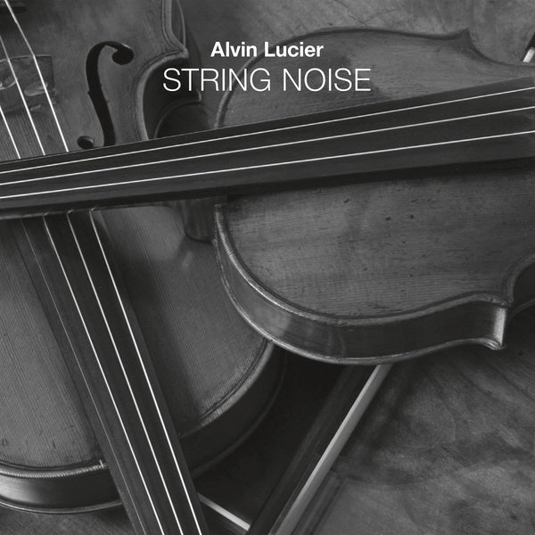 Alvin Lucier - String Noise |-