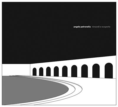 ANGELO PETRONELLA - Rimandi E Scoperte |-