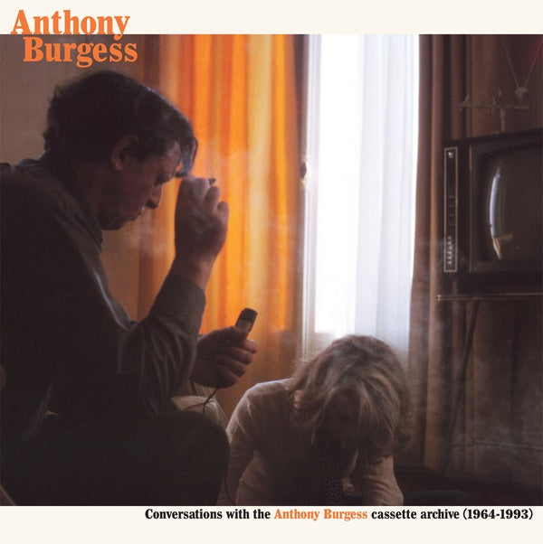 ANTHONY BURGESS - Conversations with the Anthony Burgess cassette archives (1964-1993) |-