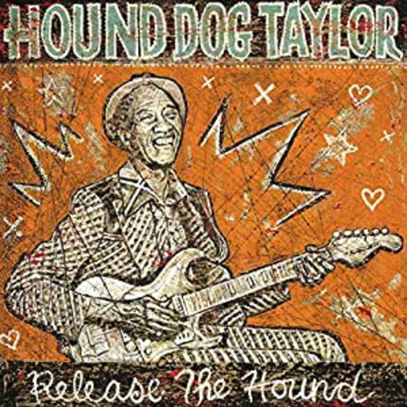 Hound Dog Taylor - Release The Hound (CD) |-