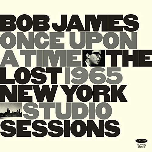 Bob James - Once Upon A Time: The Lost 1965 New York Studio Sessions |-