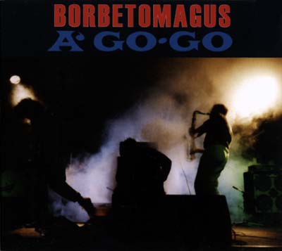 BORBETOMAGUS - A Go Go |-
