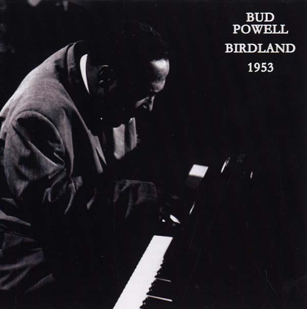 Bud Powell - Birdland 1953 |-