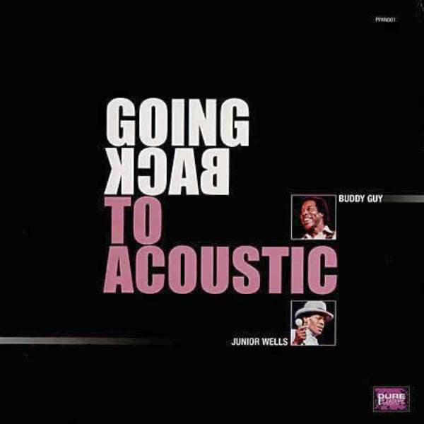 Buddy Guy & Junior Wells - Going Back To Acoustic |-
