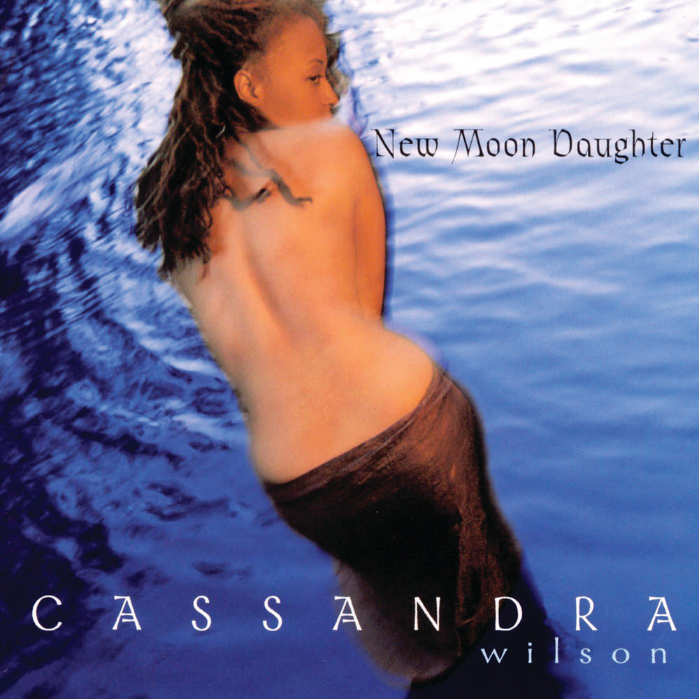 Cassandra Wilson - New Moon Daughter |-