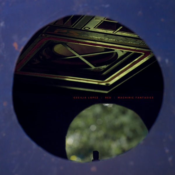 CECILIA LOPEZ - Red / Machinic Fantasies |-