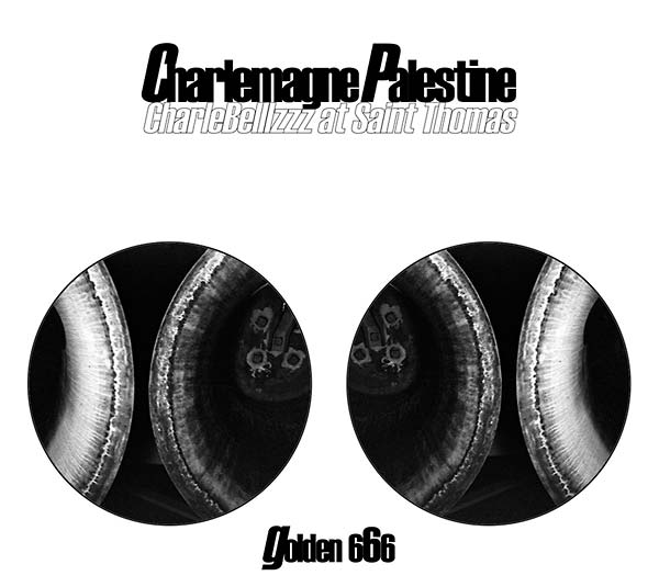 Charlemagne Palestine - CharleBelllzzz at Saint Thomas (Golden 666) |-