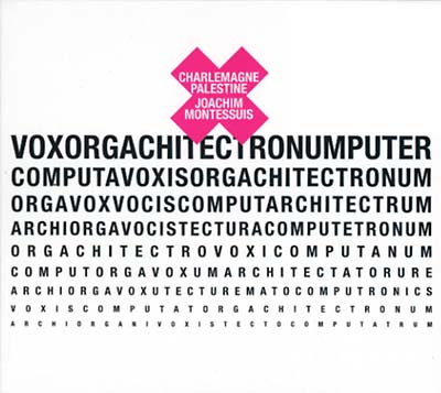 CHARLEMAGNE PALESTINE & JOACHIM MONTESSUIS - Voxorgachitectronumputer |-