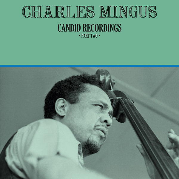 Charles Mingus - Candid Recordings, Part Two |-