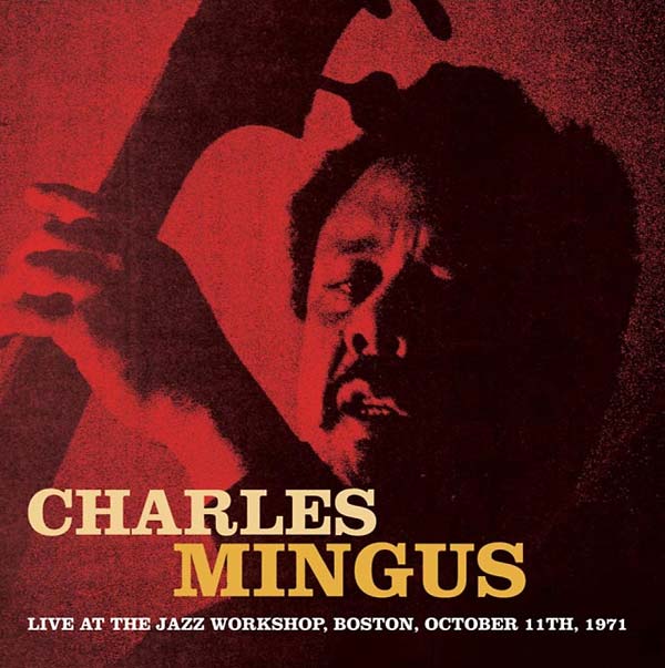 Charles Mingus - Live at the Jazz Workshop, Boston, October 11th, 1971 |-