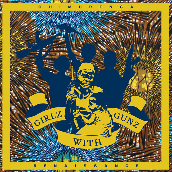 CHIMURENGA RENAISSANCE - Girlz with Gunz | Mint (M) Mint (M)-