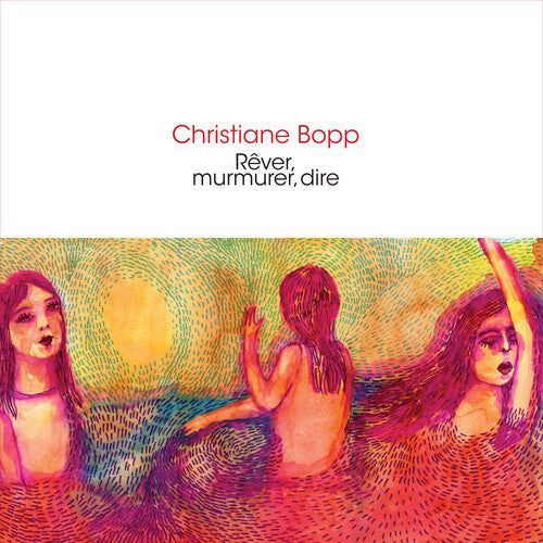 Christiane Bopp - Rever, Murmurer, Dire |-