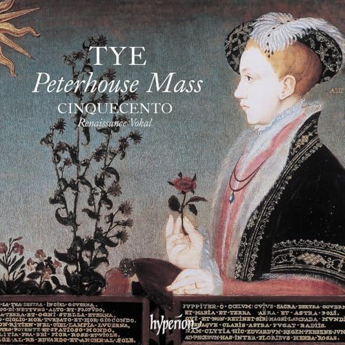 Cinquecento - Tye: The Peterhouse Mass & Other Works |-