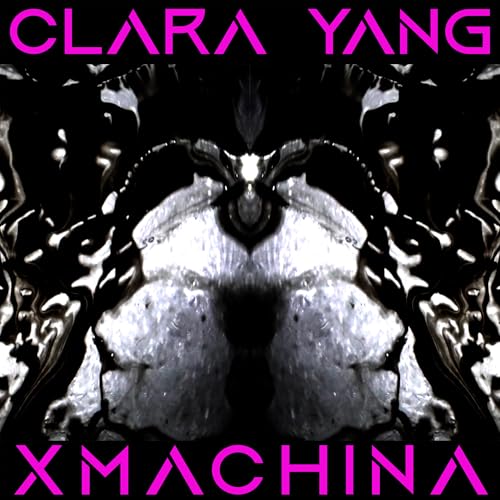 Clara Yang - Xmachina |-
