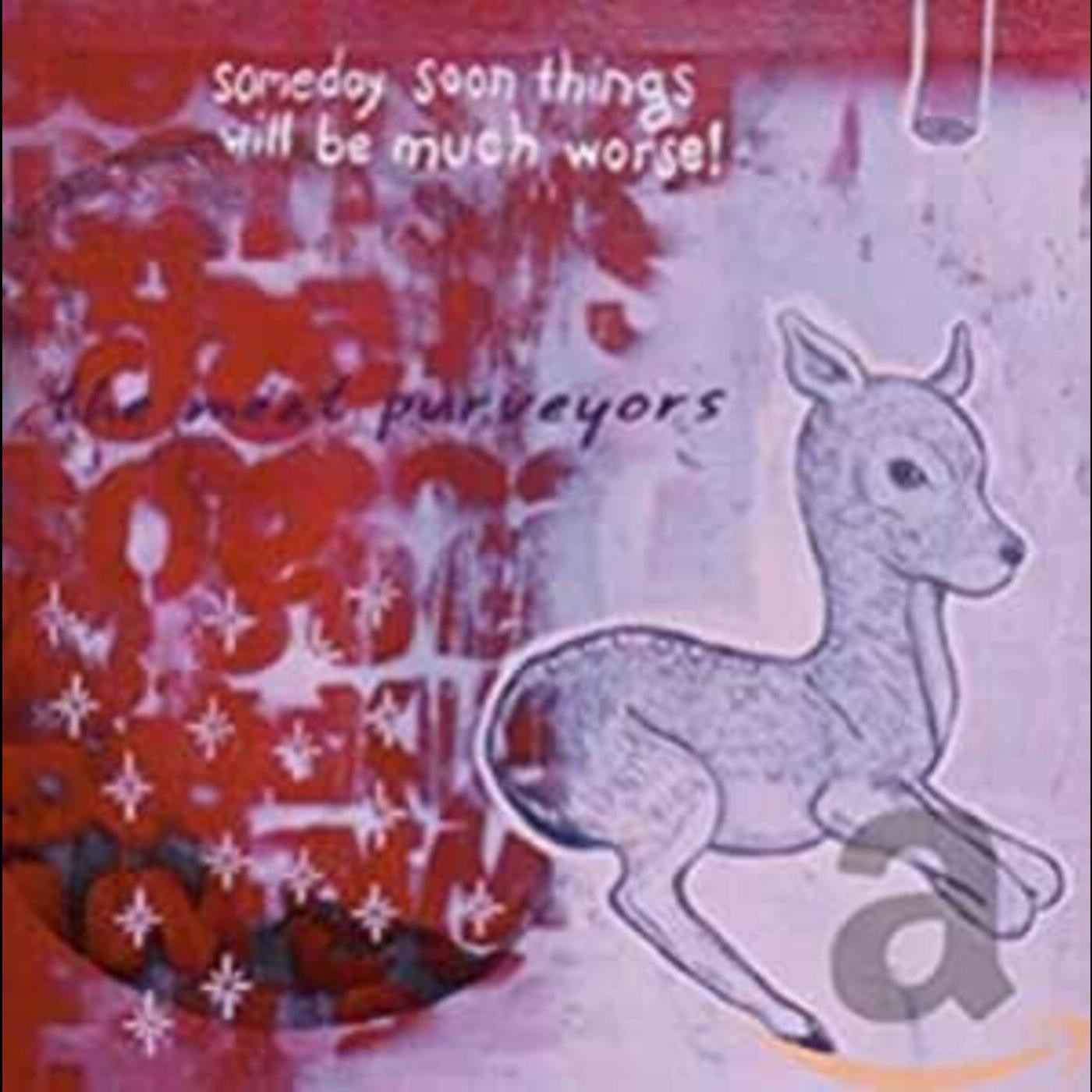 Meat Purveyors - Someday Soon Things Will Be Much Worse (CD) |-