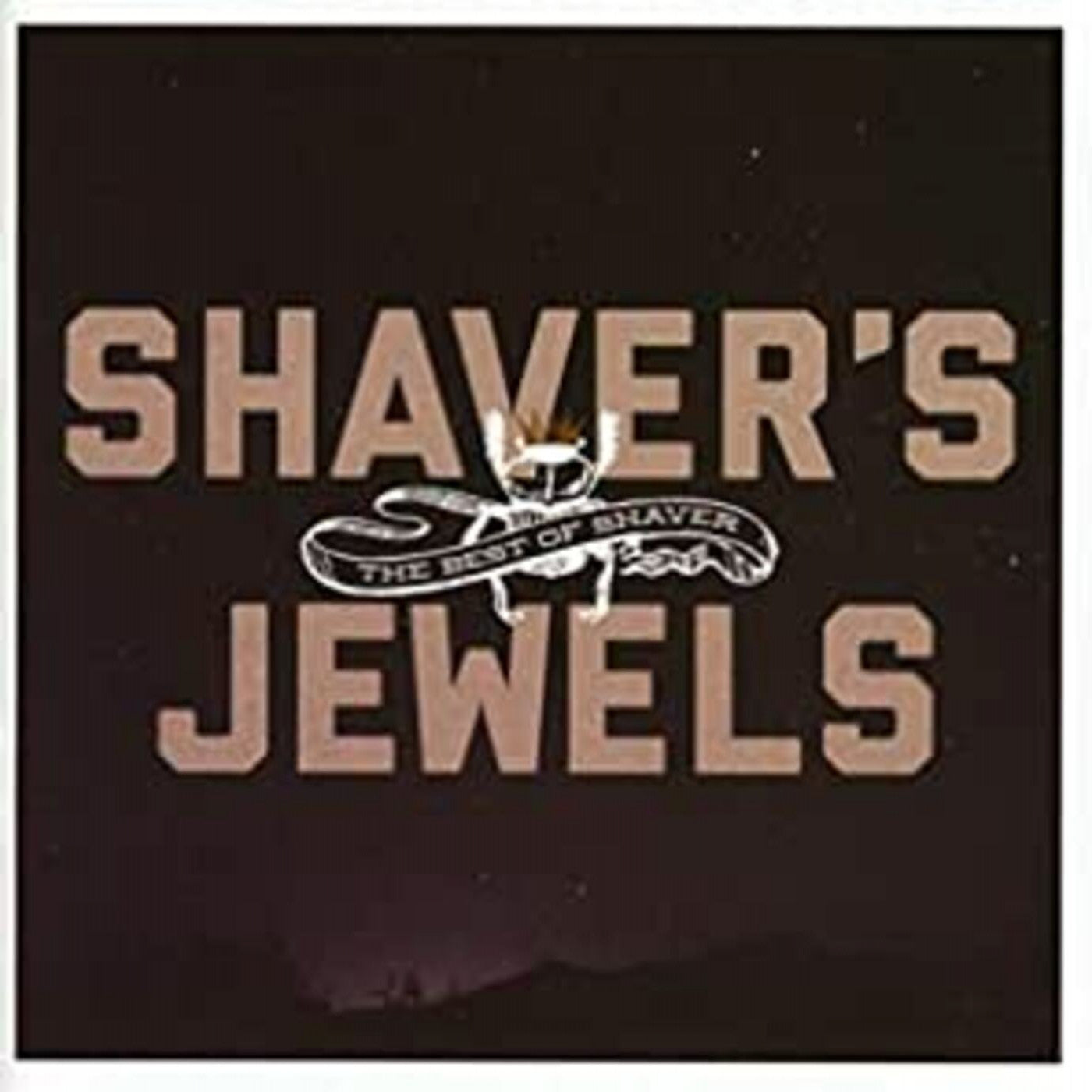 Shaver - Shaver's Jewels (The Best Of Shaver) (CD) |-