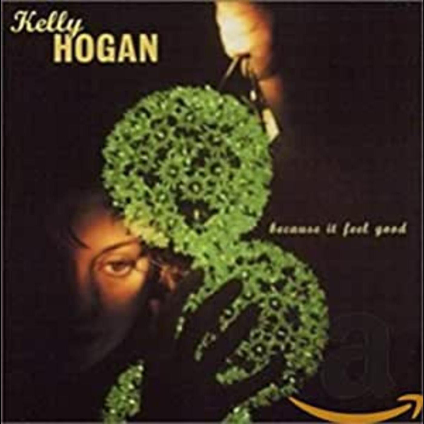 Hogan, Kelly - Because It Feel Good (CD) |-