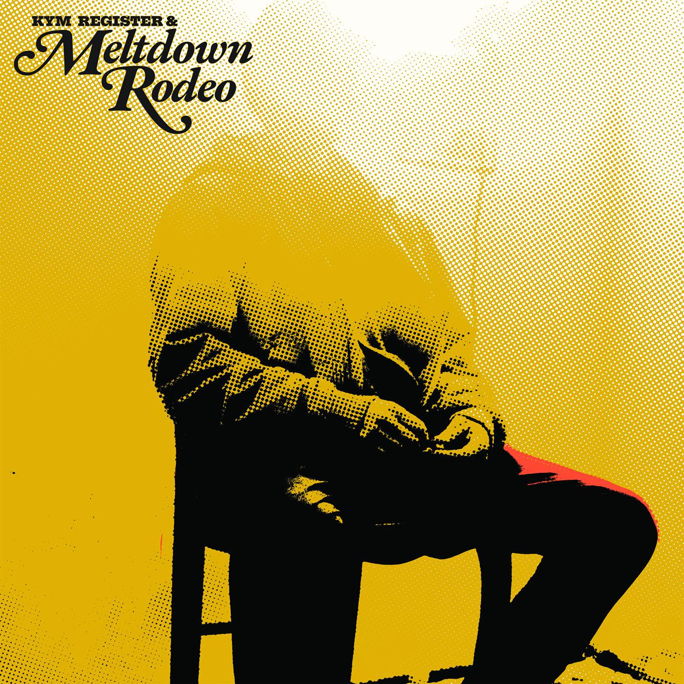 Register, Kym + Meltdown Rodeo - Meltdown Rodeo |-