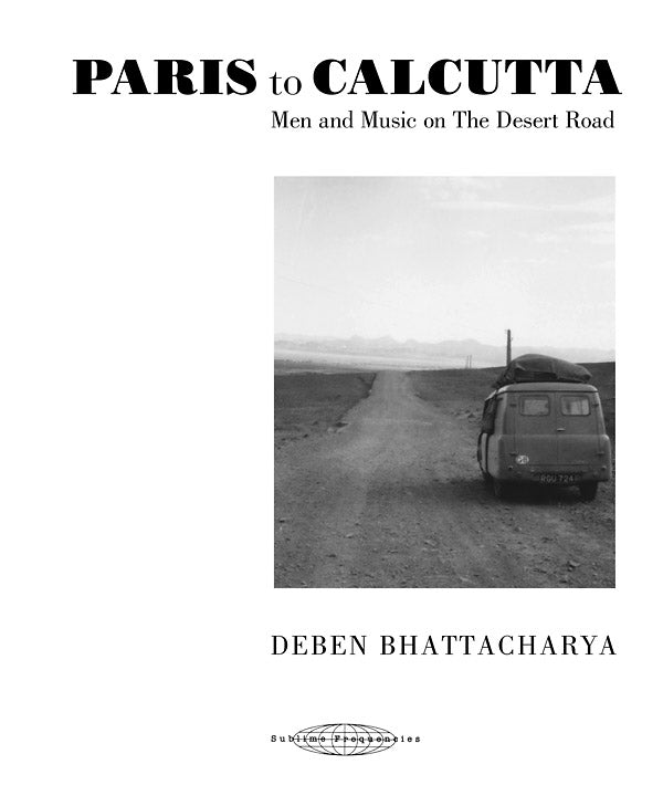 DEBEN BHATTACHARYA - Paris to Calcutta: Men and Music on the Desert Road (2xCD & BOOK) | Mint (M) Mint (M)-