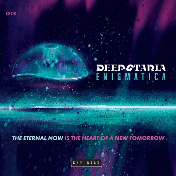 Deepstaria Enigmatica - The Eternal Now Is The Heart Of A New Tomorrow |-