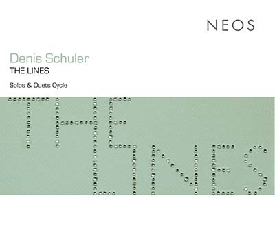 DENIS SCHULER - The Lines: Solos & Duets Cycle |-