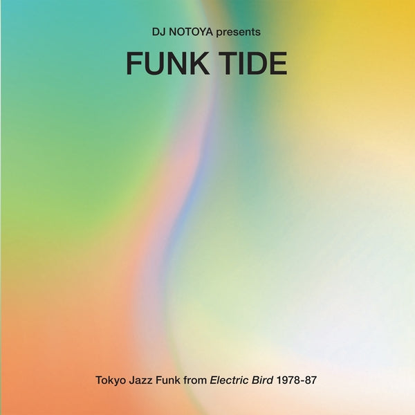 DJ NOTOYA - Funk Tide: Tokyo Jazz-Funk From Electric Bird 1978-87 (VINYL) | Mint (M) Mint (M)-