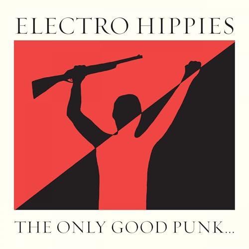 ELECTRO HIPPIES - The Only Good Punk...(Is A Dead One) |-