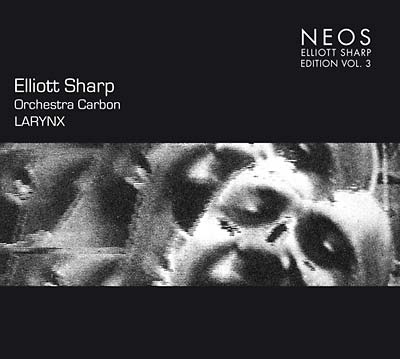 Elliott Sharp - Larynx Vol. 3 |-