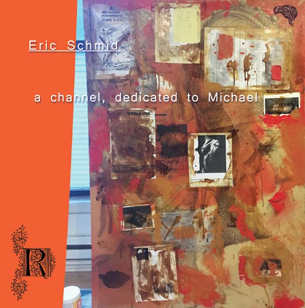 ERIC SCHMID - A Channel, Dedicated To Michael |-