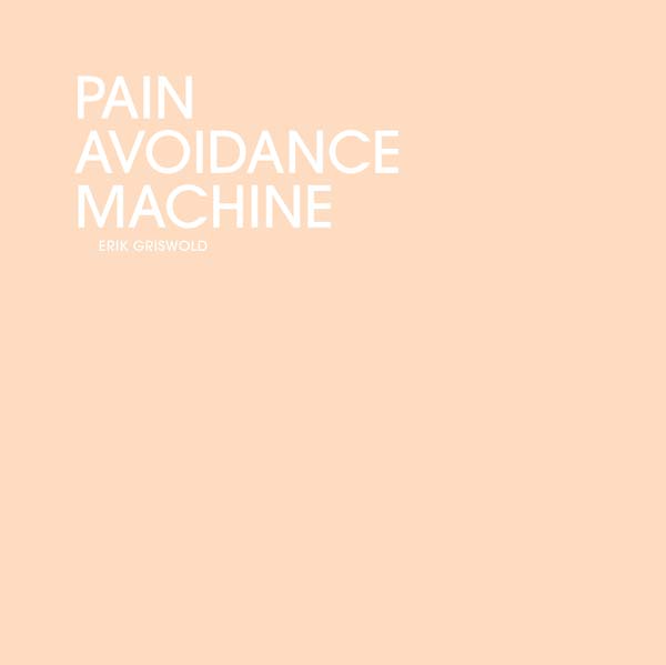 ERIK GRISWOLD - Pain Avoidance Machine |-