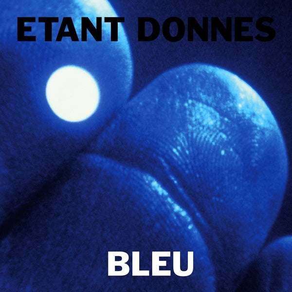 ETANT DONNES - Bleu |-