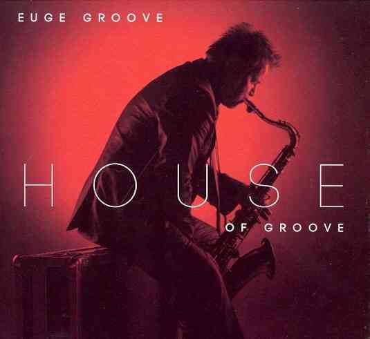 Euge Groove - HOUSE OF GROOVE |-
