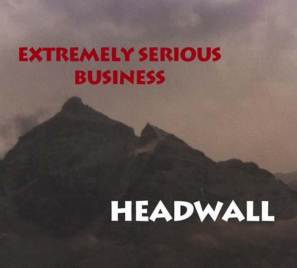 EXTREMELY SERIOUS BUSINESS - Headwall |-