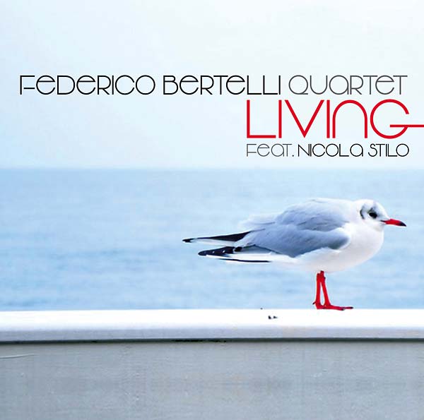 FEDERICO BERTELLI QUARTET FEAT. NICOLA STILO - Living |-