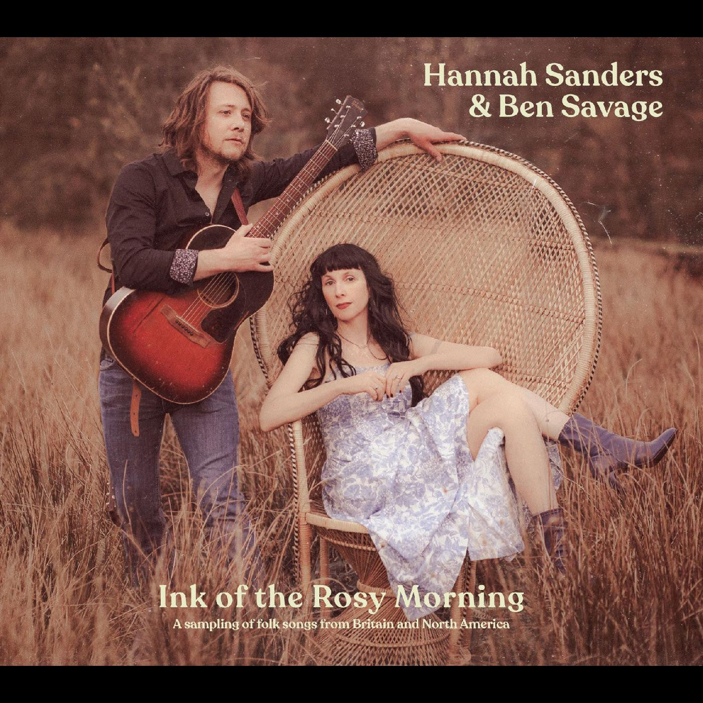 Sanders, Hannah & Ben Savage - Ink Of The Rosy Morning (CD) |-